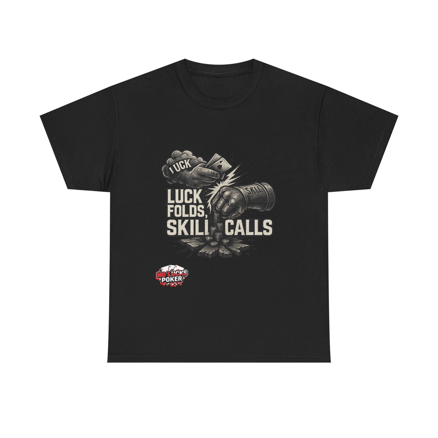 Luck Folds Skill Calls Poker T-Shirt | Zero Lucks – Pure Grind