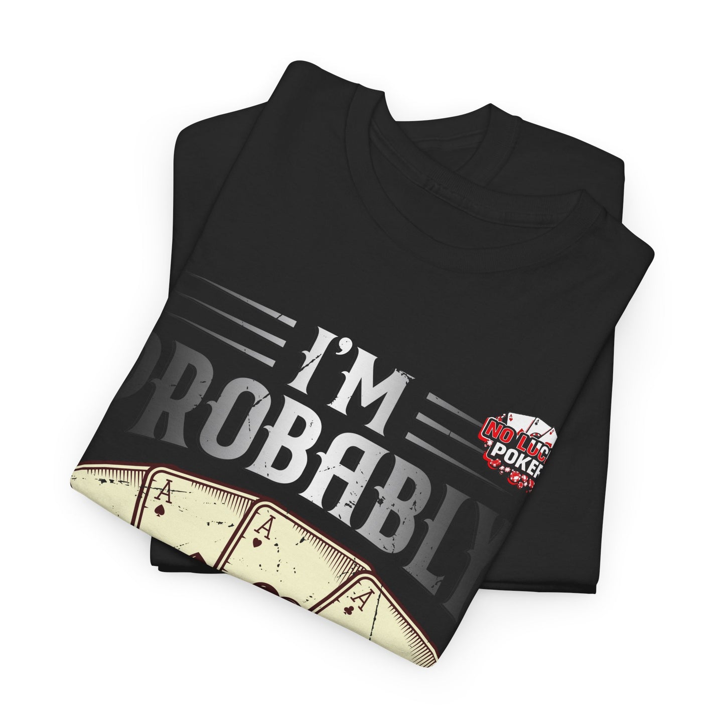 I'm Probably Bluffing Unisex Heavy Cotton Tee