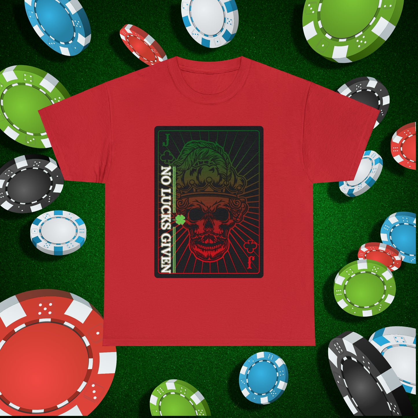 No Lucks Given Jack Skull in Crown of Clubs Green Red Poker T-Shirt Must have Good Luck All-in