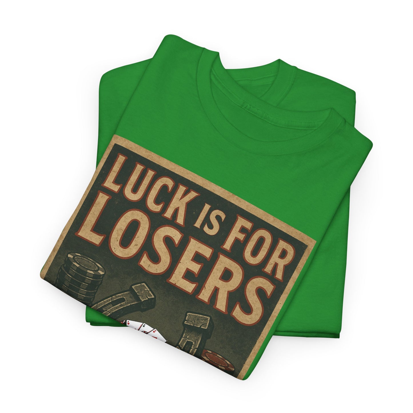 Luck is for Losers Poker T-Shirt | Zero Lucks – Skill Over Chance