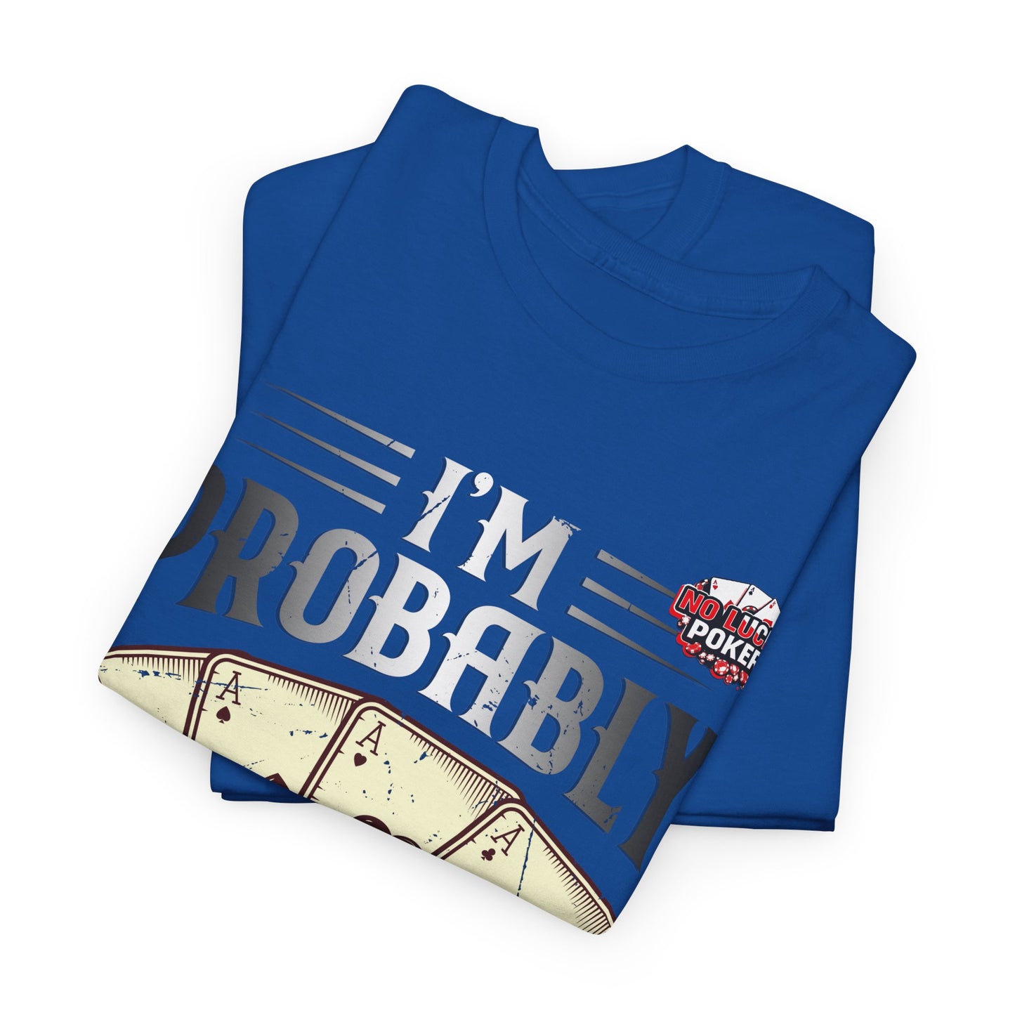 I'm Probably Bluffing Unisex Heavy Cotton Tee