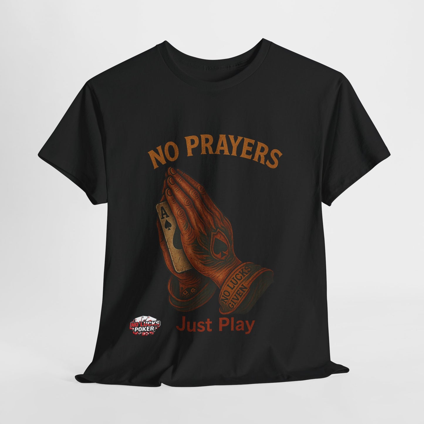 No Prayers Just Play Poker T-Shirt | Zero Lucks – Skill Over Superstition