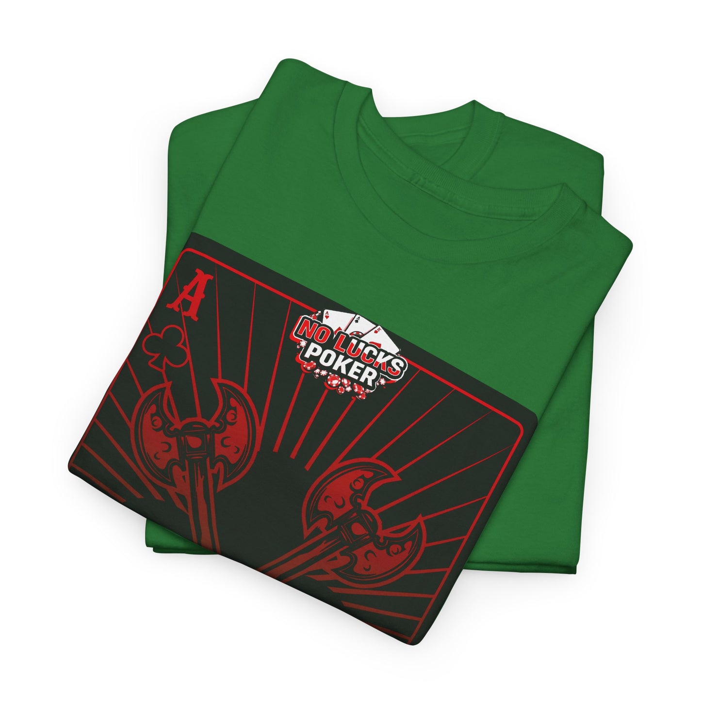 No Lucks Given Ace of Clubs card with two big axes Red Green Poker T-Shirt Must have Good Luck All-in