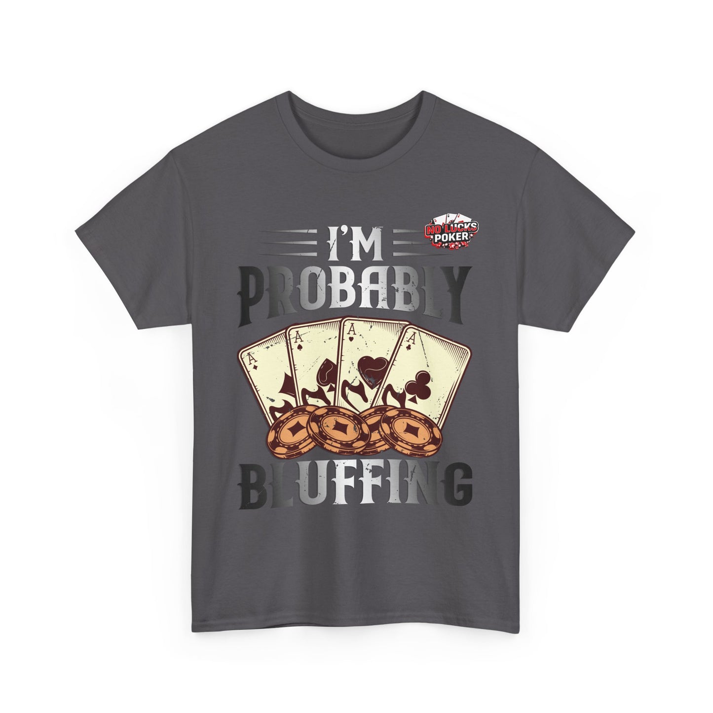 I'm Probably Bluffing Unisex Heavy Cotton Tee