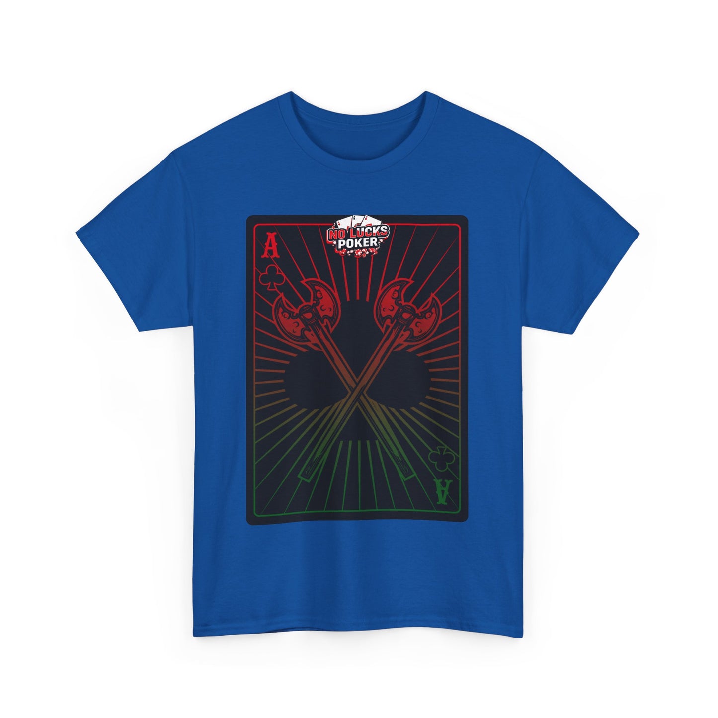 No Lucks Given Ace of Clubs card with two big axes Red Green Poker T-Shirt Must have Good Luck All-in