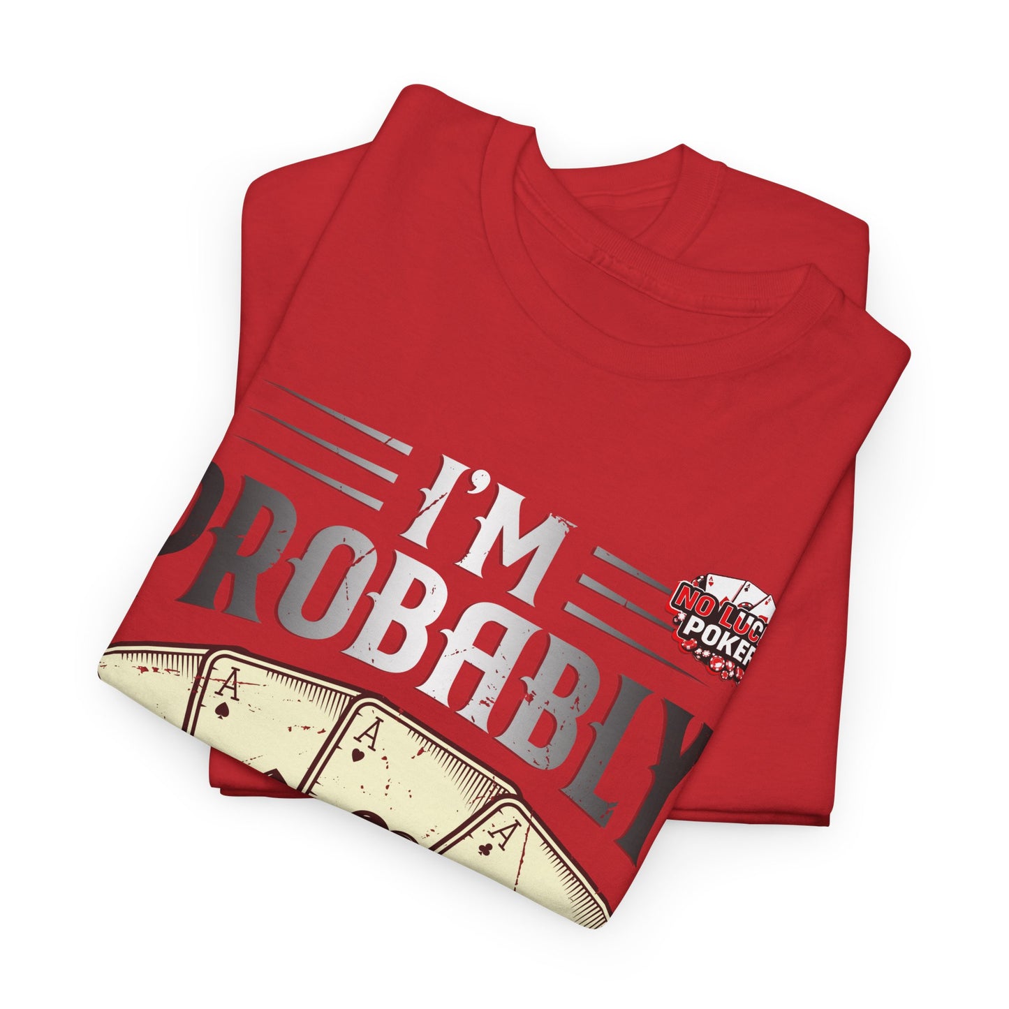 I'm Probably Bluffing Unisex Heavy Cotton Tee