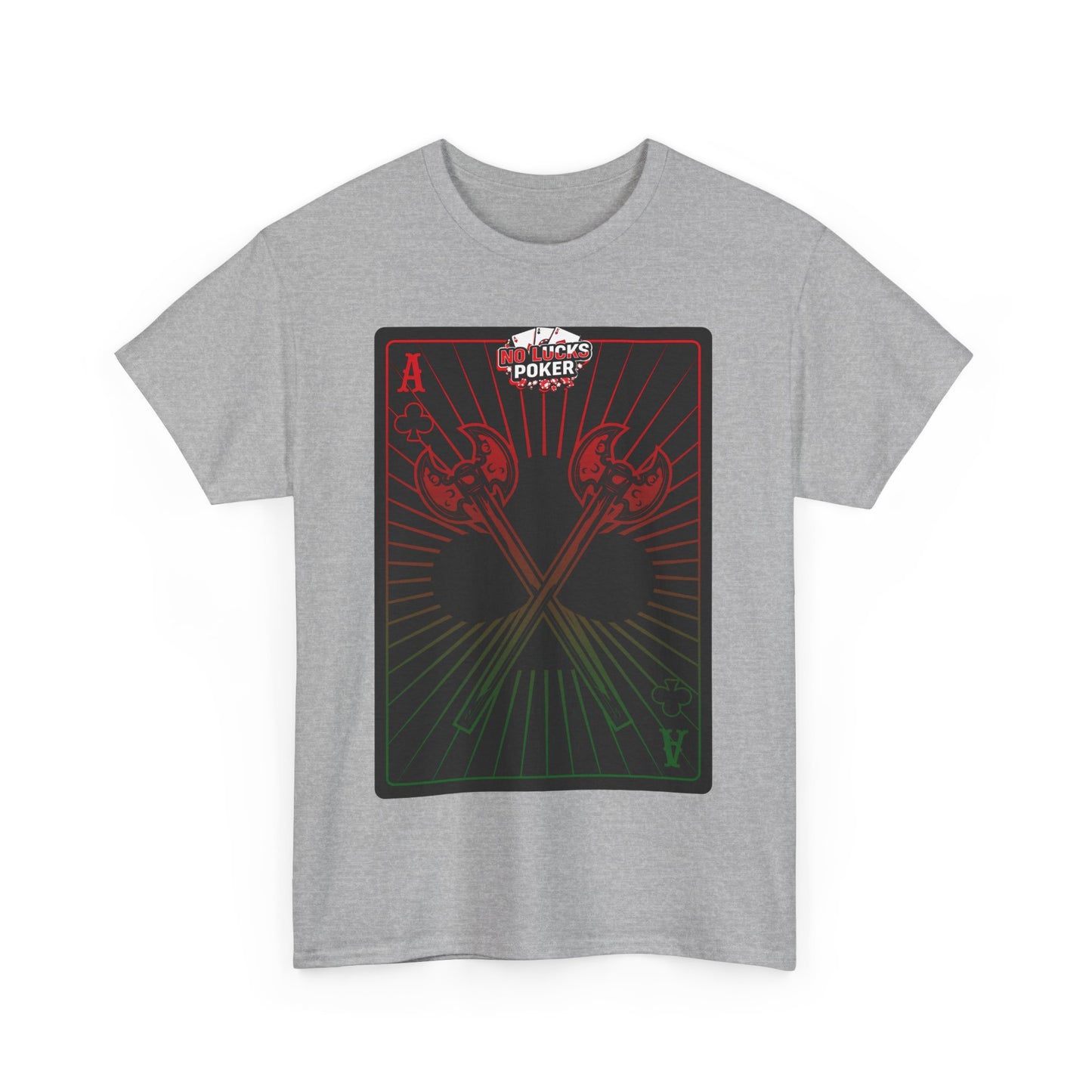 No Lucks Given Ace of Clubs card with two big axes Red Green Poker T-Shirt Must have Good Luck All-in