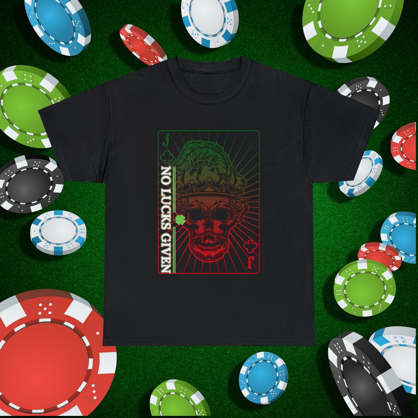 No Lucks Given Jack Skull in Crown of Clubs Green Red Poker T-Shirt Must have Good Luck All-in