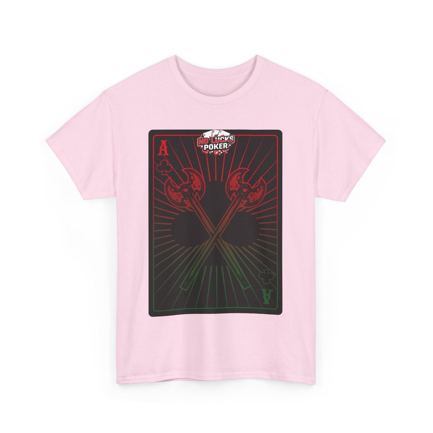 No Lucks Given Ace of Clubs card with two big axes Red Green Poker T-Shirt Must have Good Luck All-in