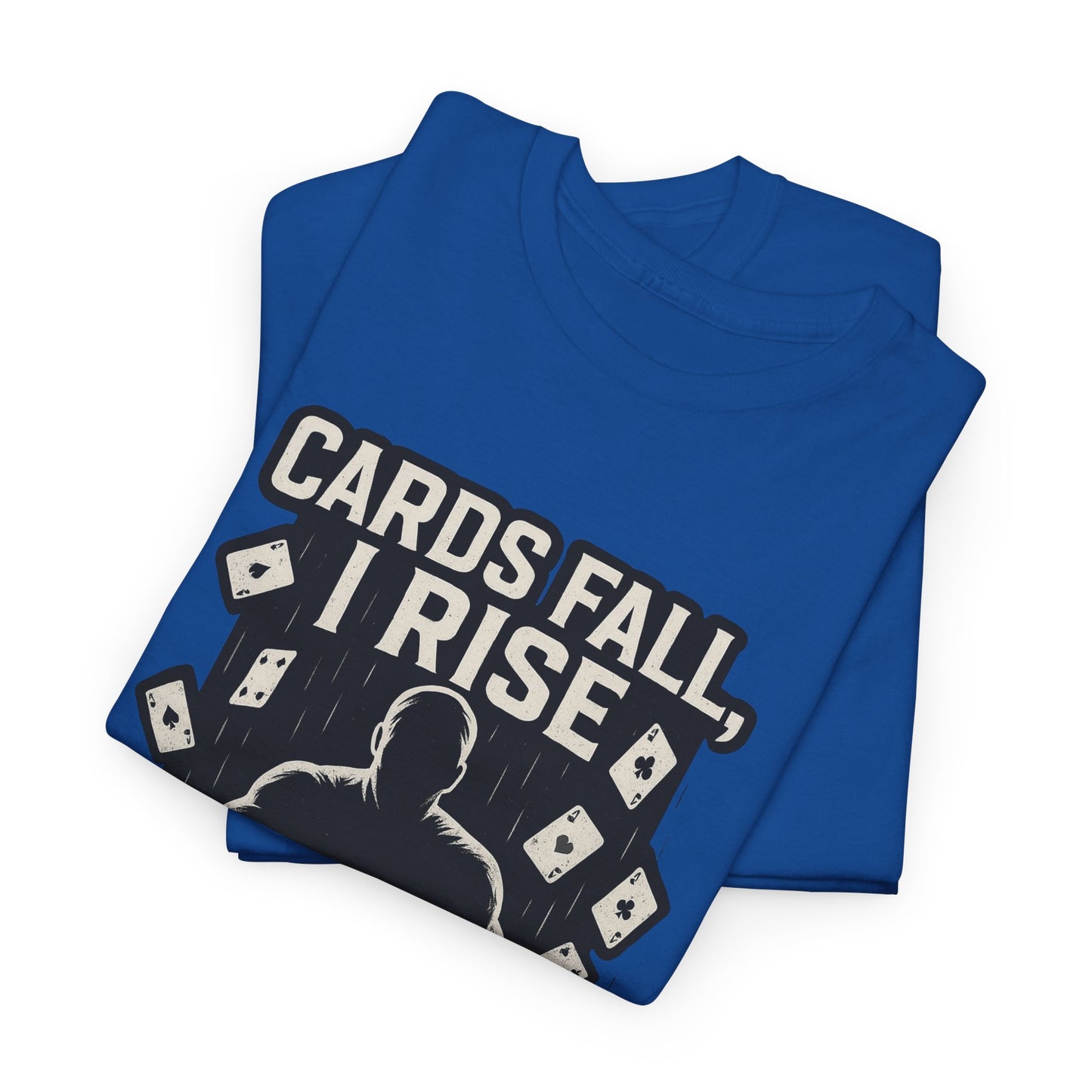 Cards Fall, I Rise Poker T-Shirt | Zero Lucks – Rise Above