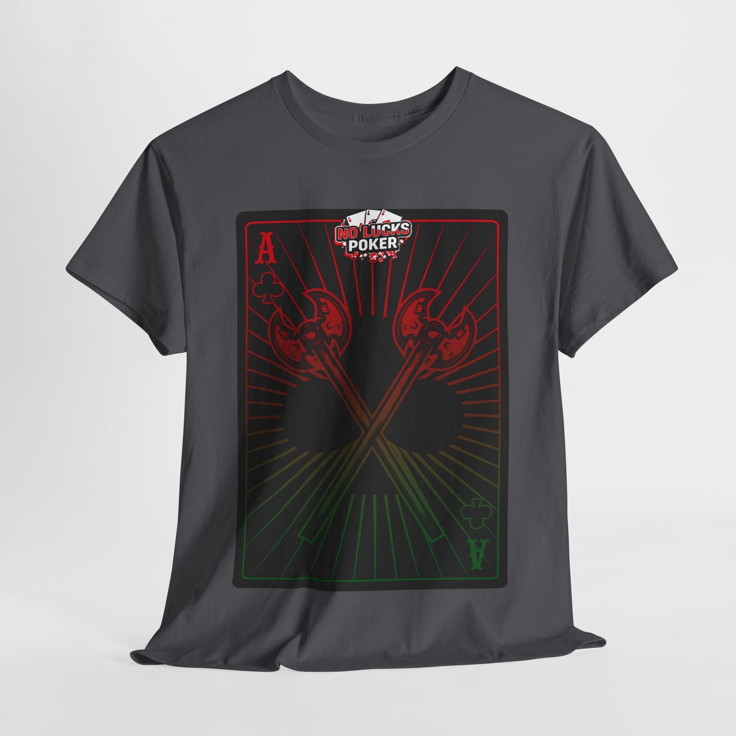 No Lucks Given Ace of Clubs card with two big axes Red Green Poker T-Shirt Must have Good Luck All-in