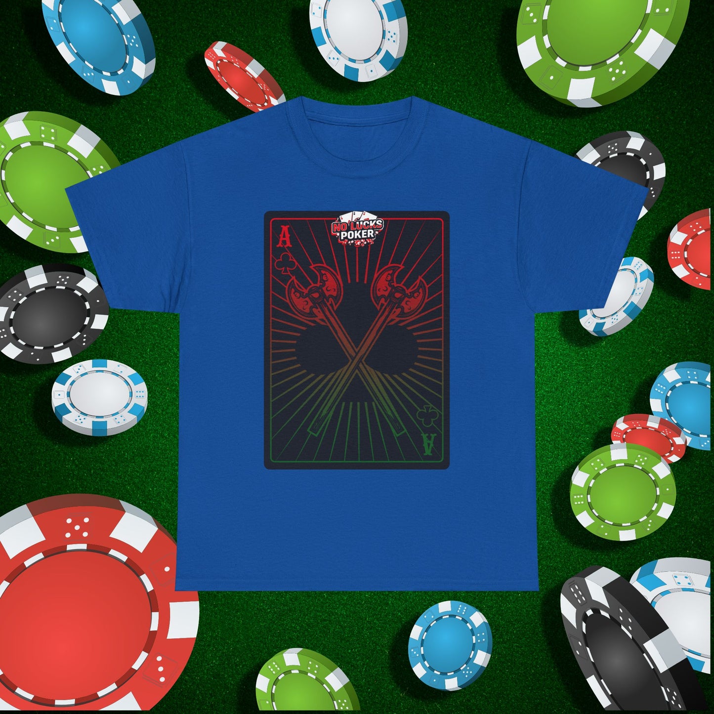 No Lucks Given Ace of Clubs card with two big axes Red Green Poker T-Shirt Must have Good Luck All-in