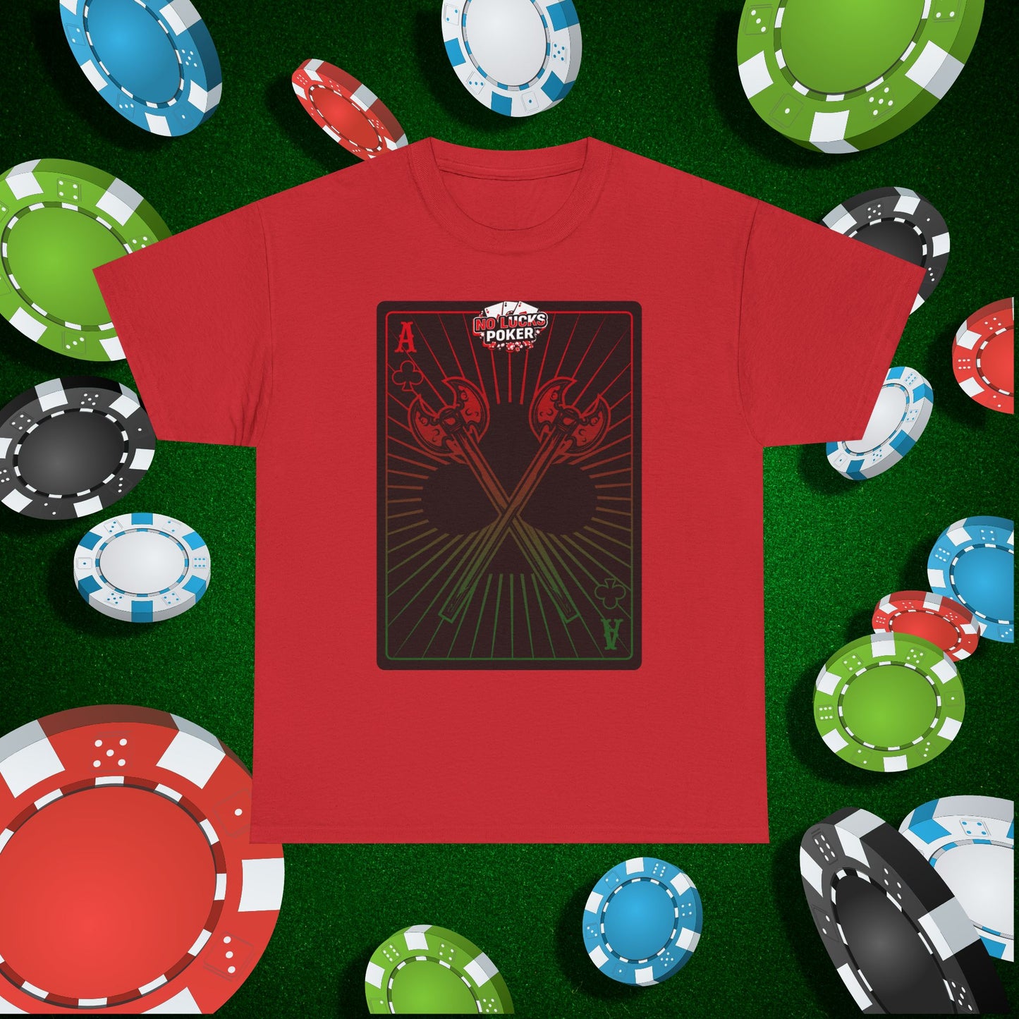 No Lucks Given Ace of Clubs card with two big axes Red Green Poker T-Shirt Must have Good Luck All-in