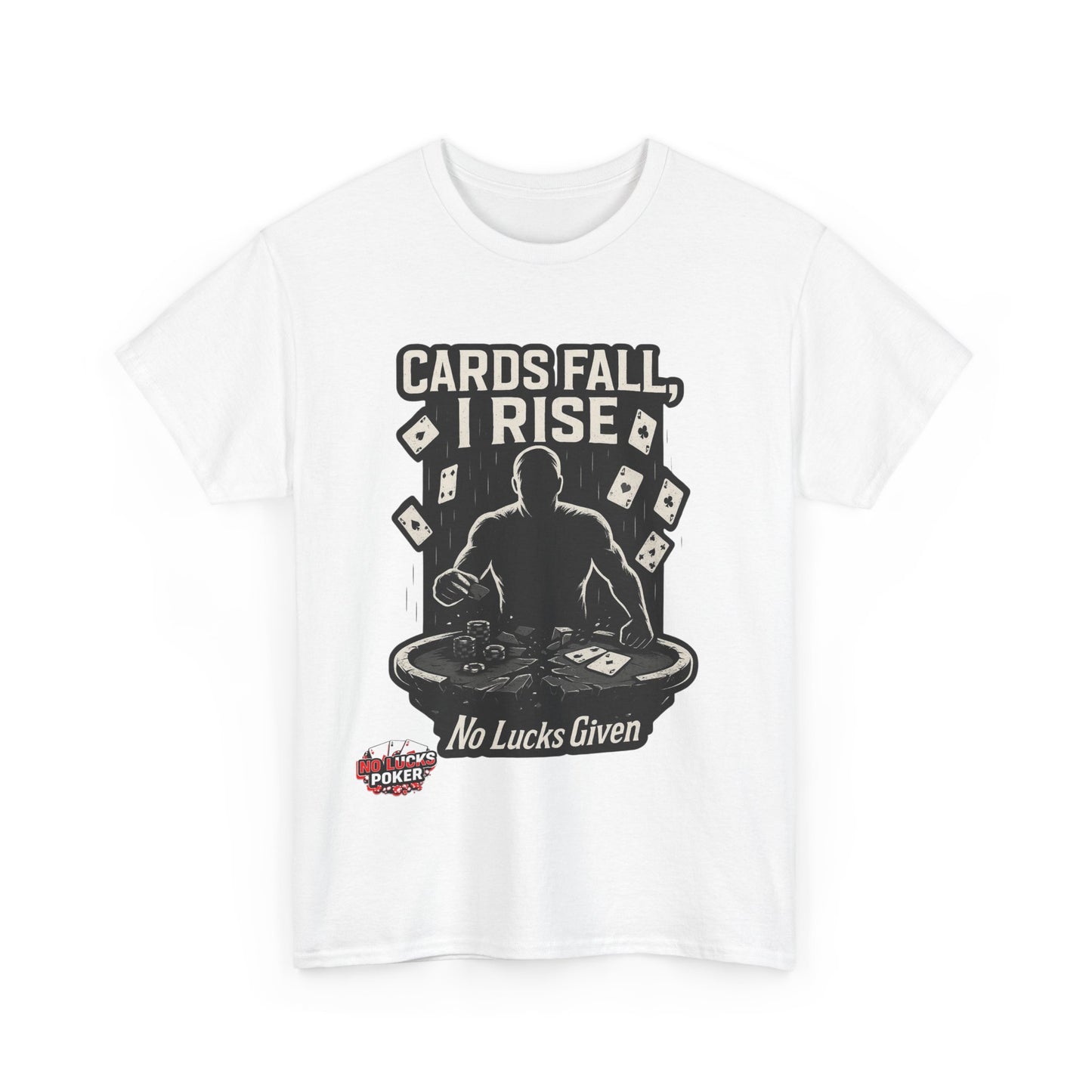 Cards Fall, I Rise Poker T-Shirt | Zero Lucks – Rise Above