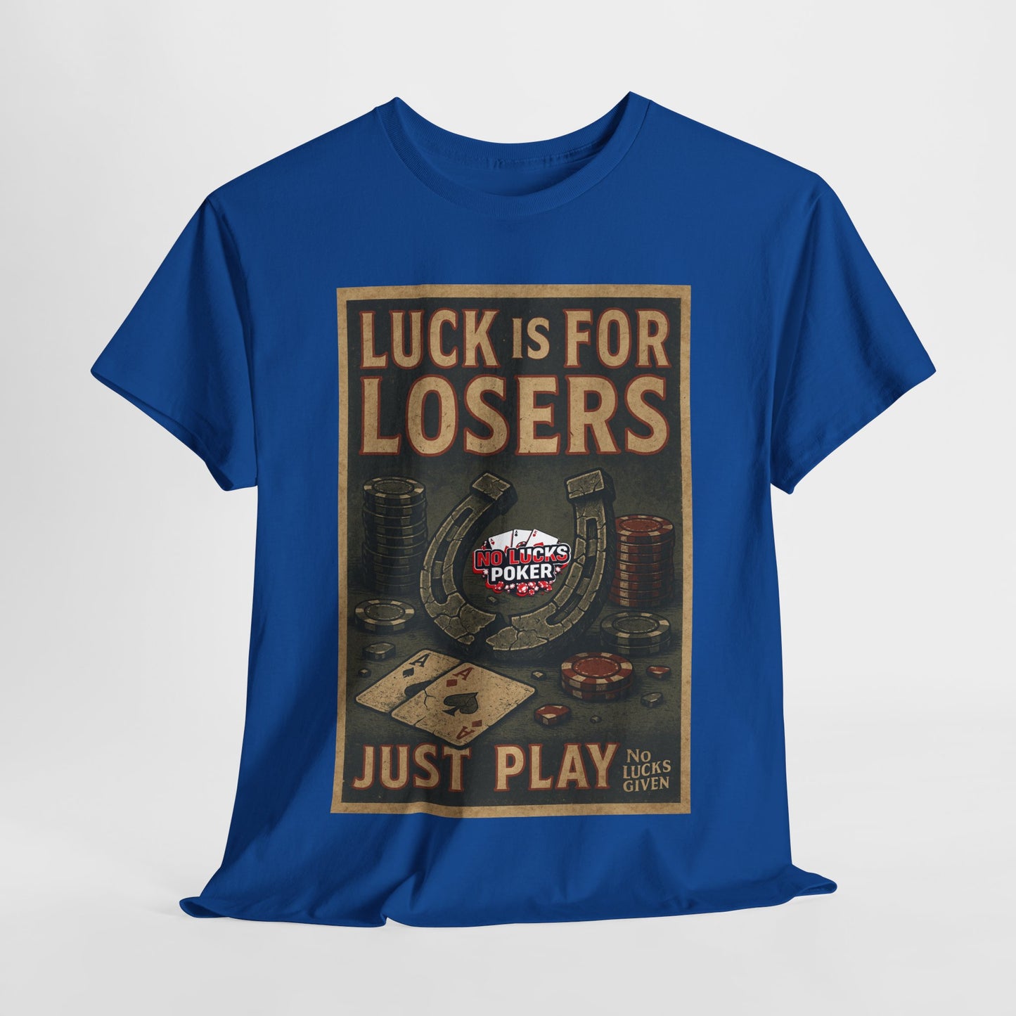 Luck is for Losers Poker T-Shirt | Zero Lucks – Skill Over Chance
