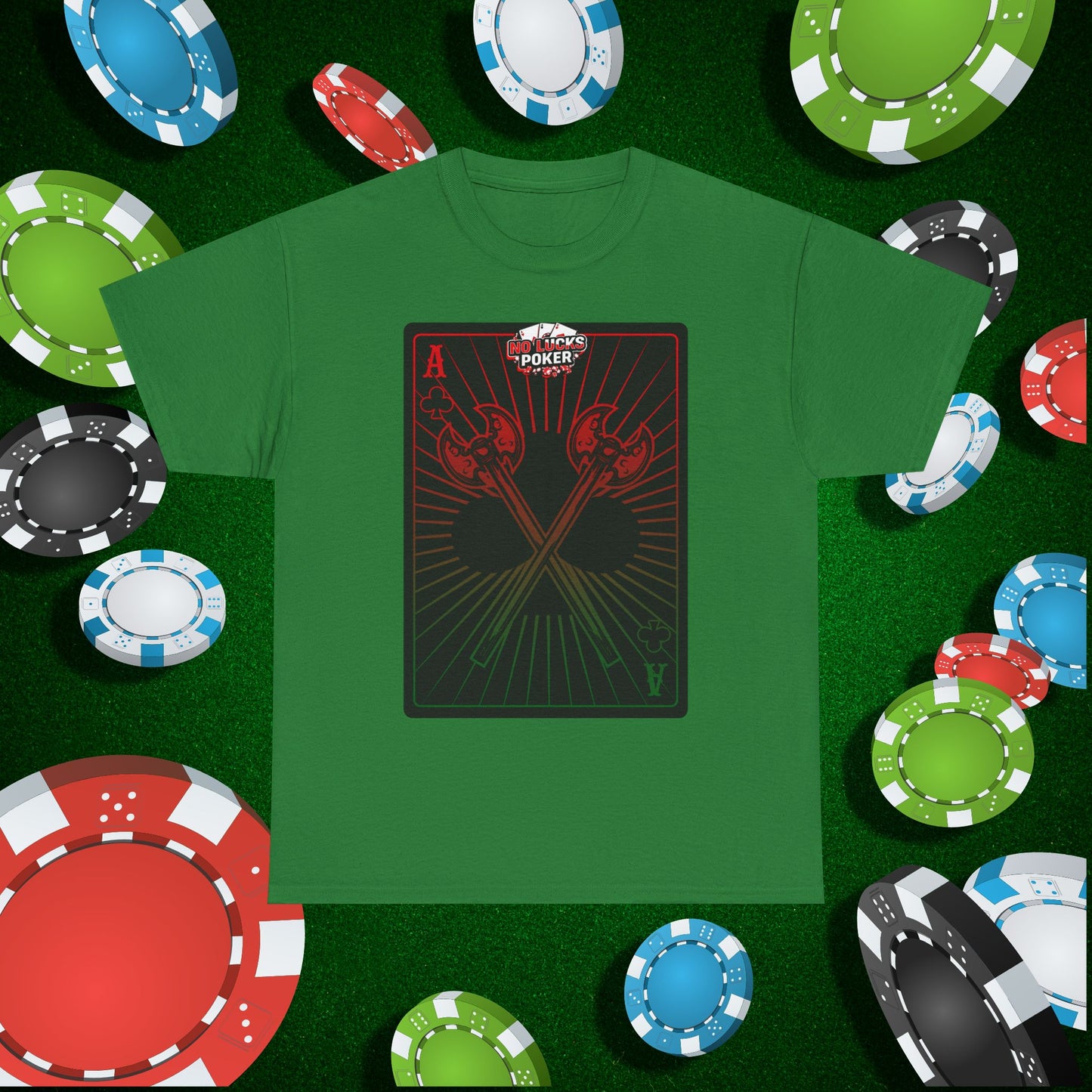 No Lucks Given Ace of Clubs card with two big axes Red Green Poker T-Shirt Must have Good Luck All-in