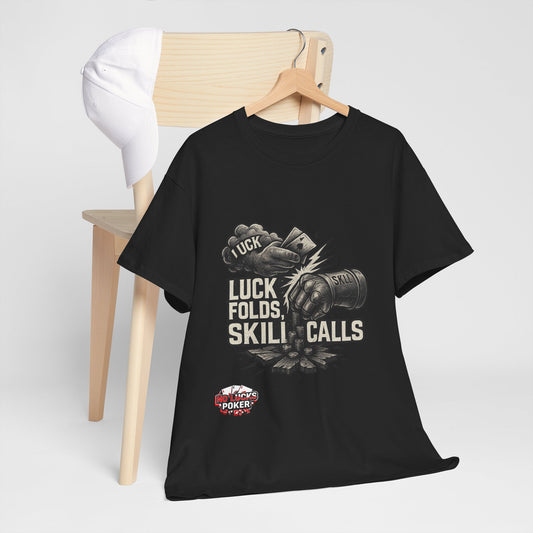 Luck Folds Skill Calls Poker T-Shirt | Zero Lucks – Pure Grind