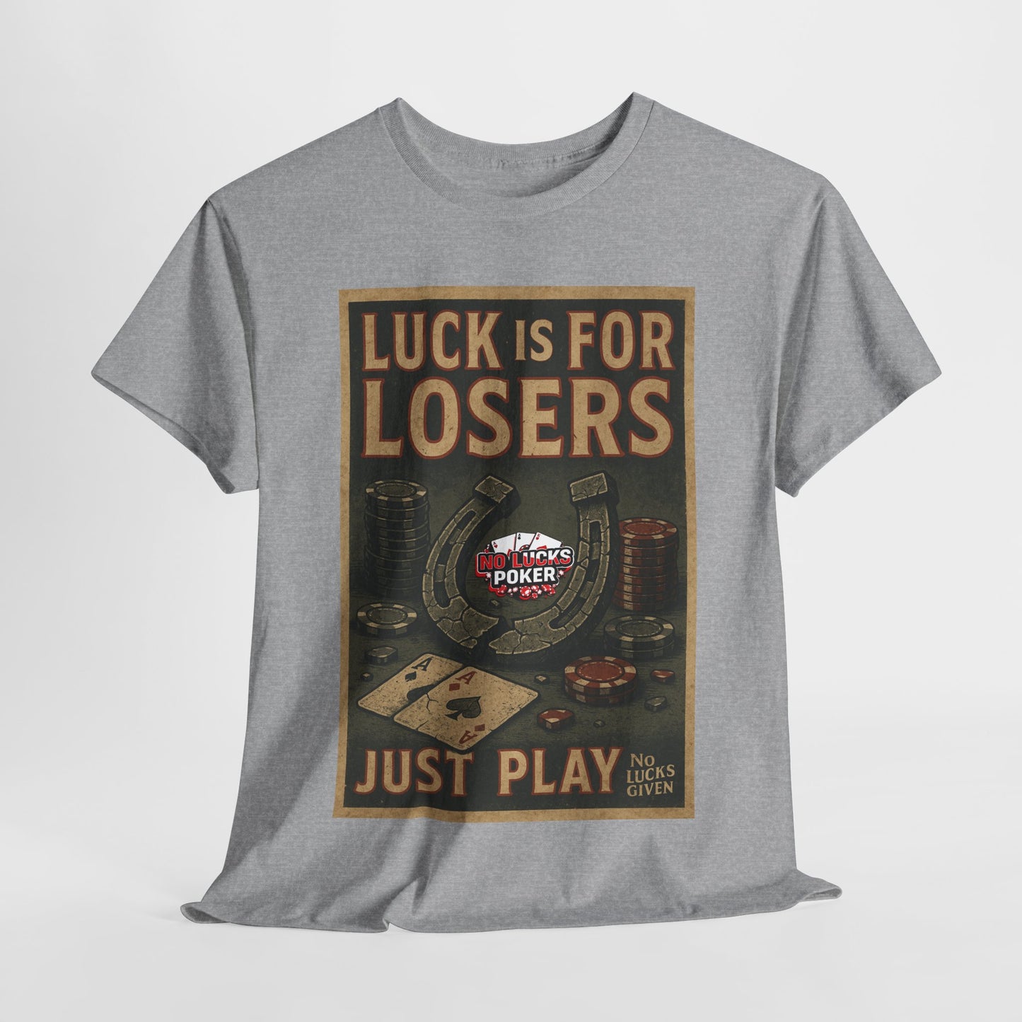 Luck is for Losers Poker T-Shirt | Zero Lucks – Skill Over Chance