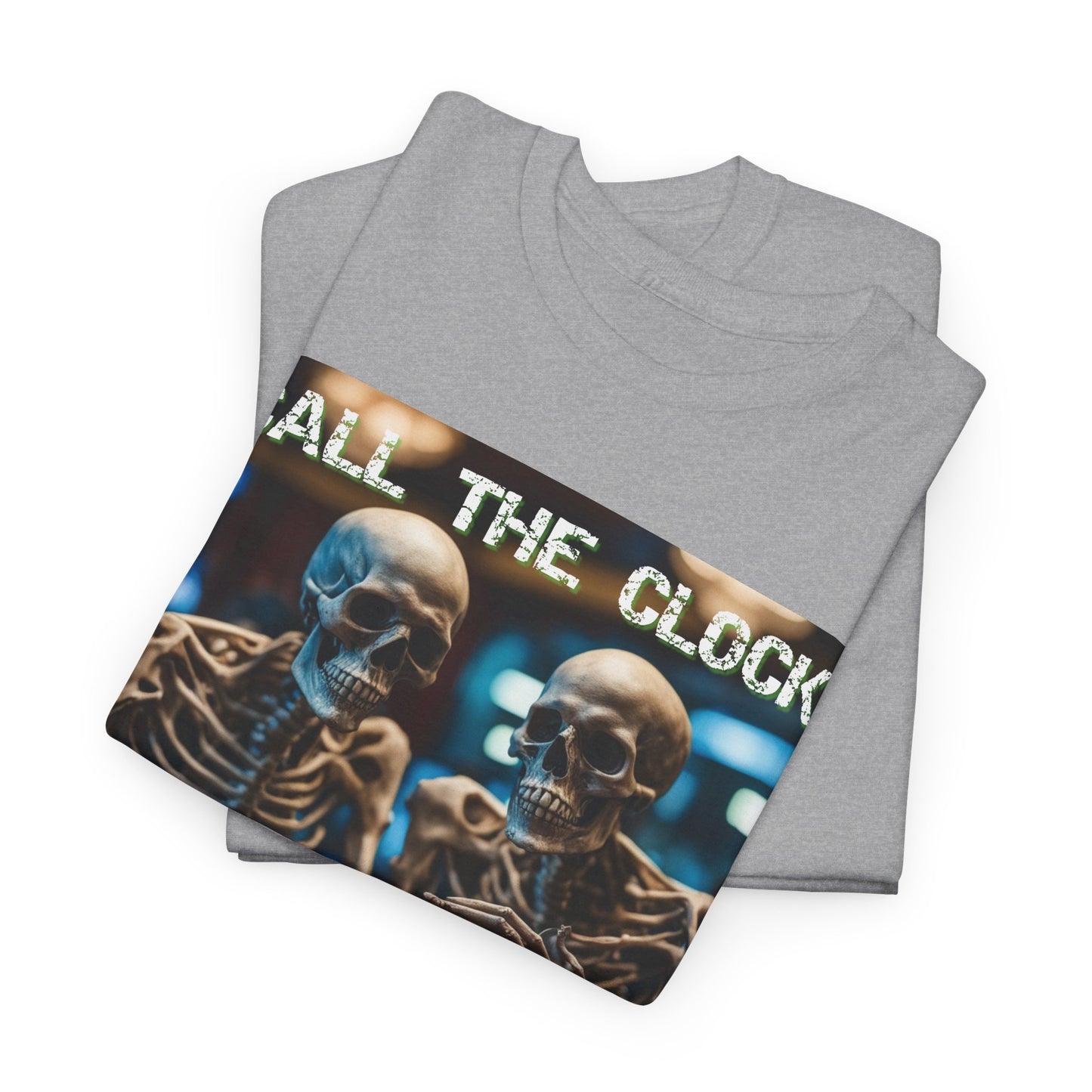 Call the clock skull unisex heavy cotton T-Shirt Must have Good Luck All-in
