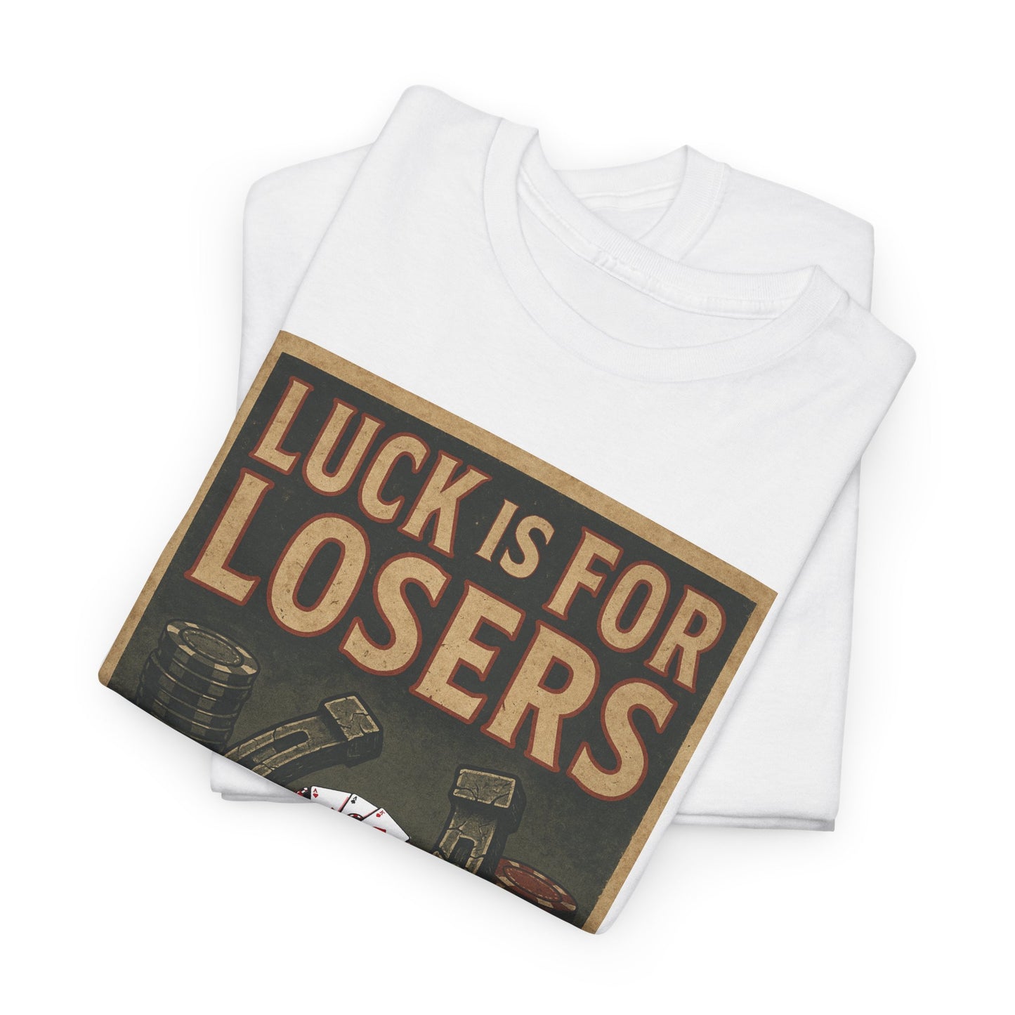 Luck is for Losers Poker T-Shirt | Zero Lucks – Skill Over Chance