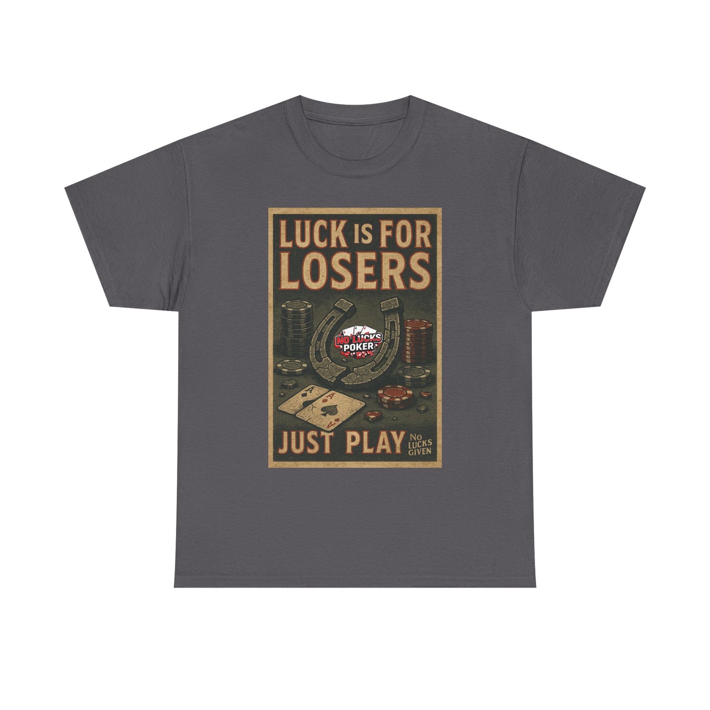 Luck is for Losers Poker T-Shirt | Zero Lucks – Skill Over Chance