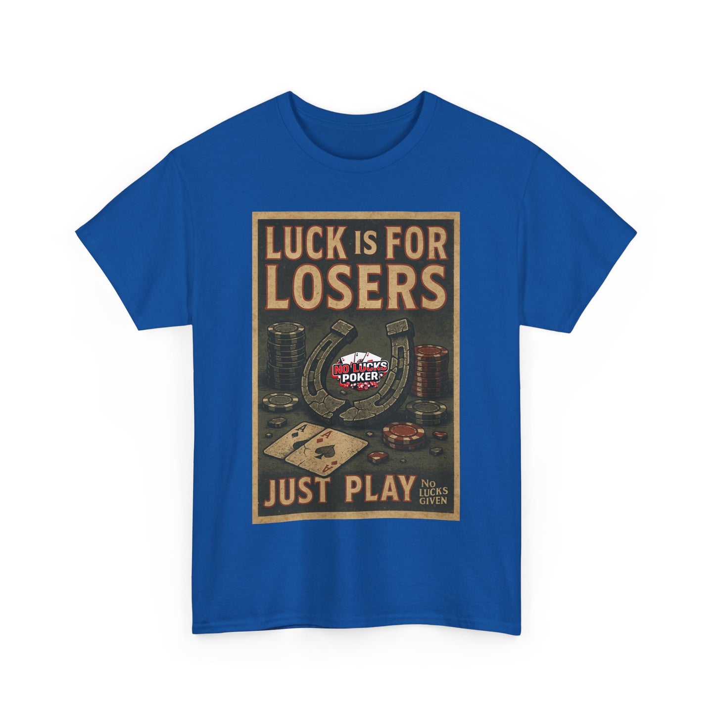 Luck is for Losers Poker T-Shirt | Zero Lucks – Skill Over Chance