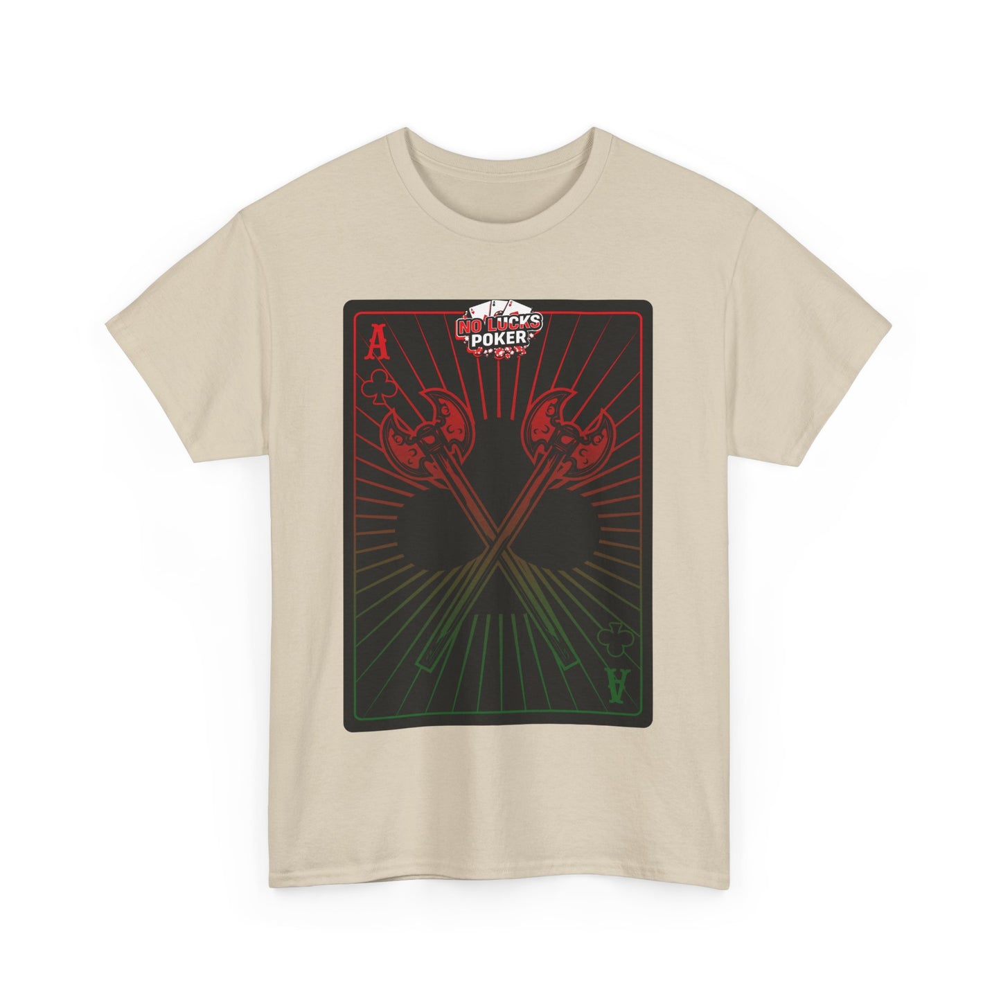 No Lucks Given Ace of Clubs card with two big axes Red Green Poker T-Shirt Must have Good Luck All-in