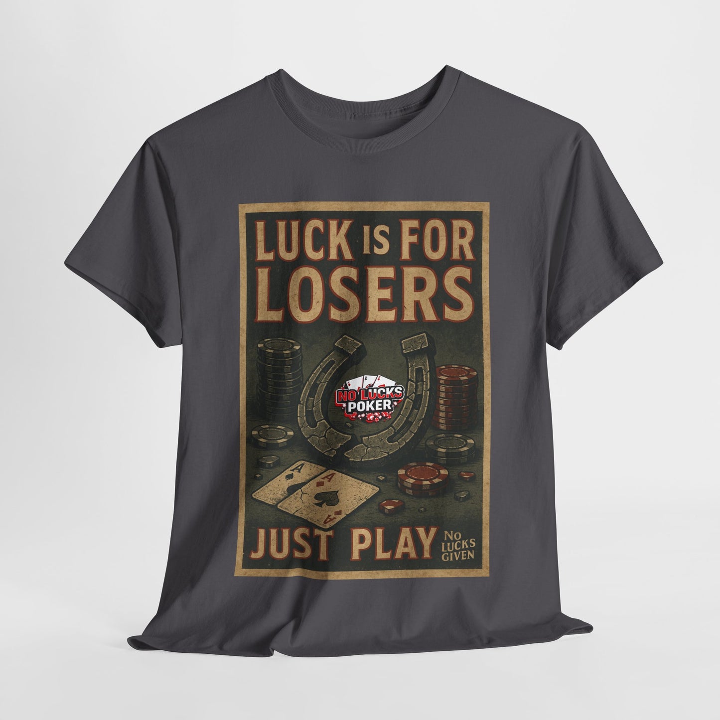 Luck is for Losers Poker T-Shirt | Zero Lucks – Skill Over Chance