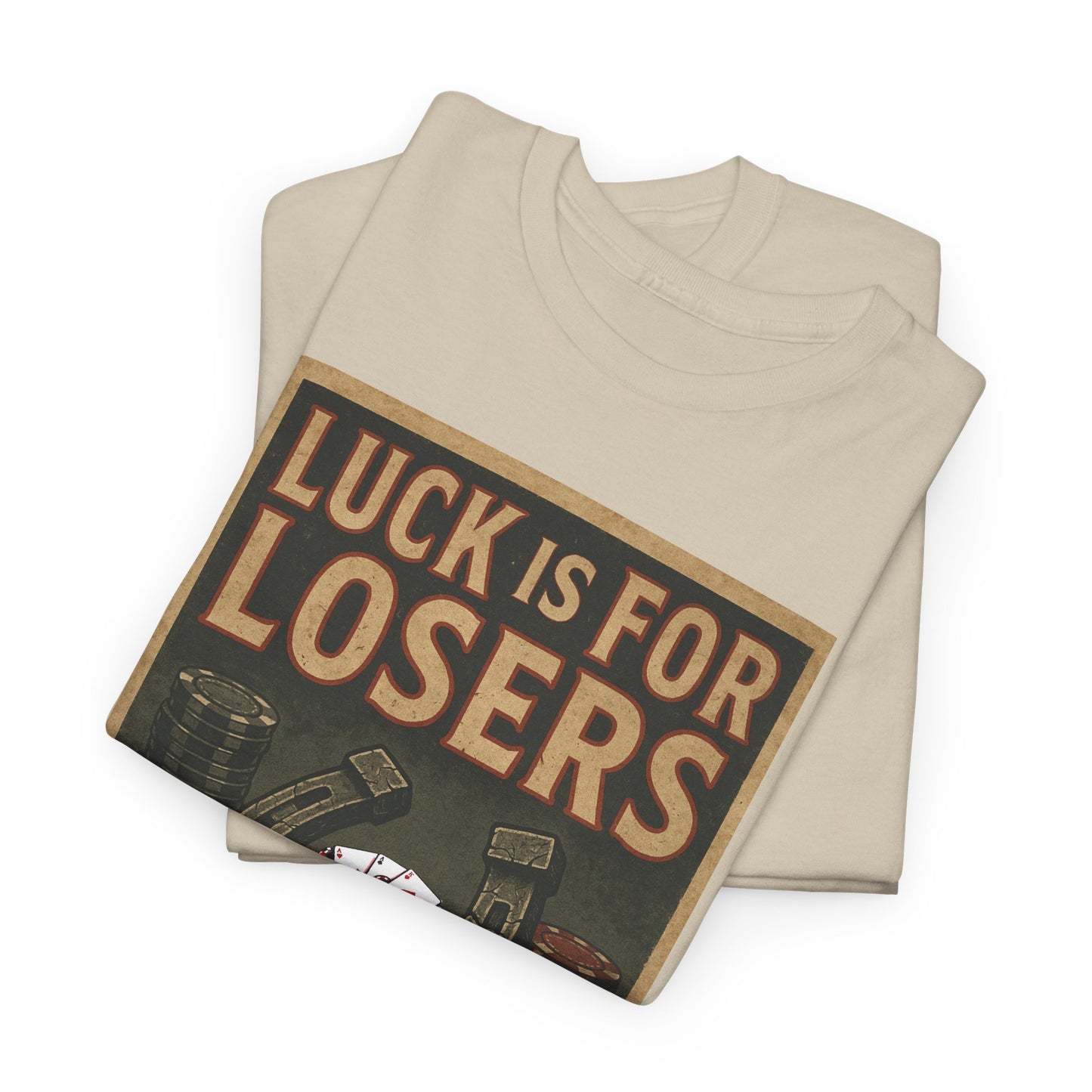 Luck is for Losers Poker T-Shirt | Zero Lucks – Skill Over Chance