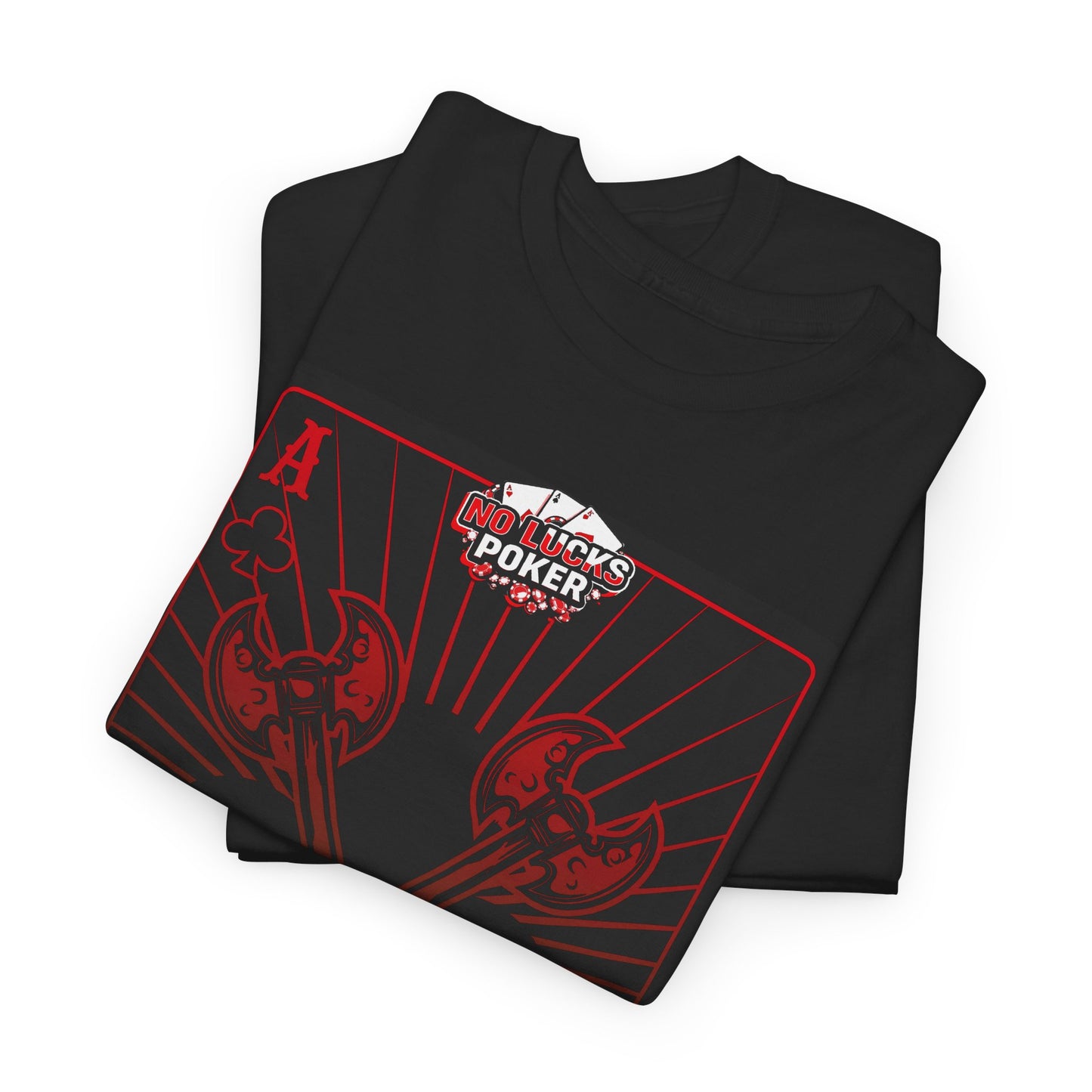 No Lucks Given Ace of Clubs card with two big axes Red Green Poker T-Shirt Must have Good Luck All-in