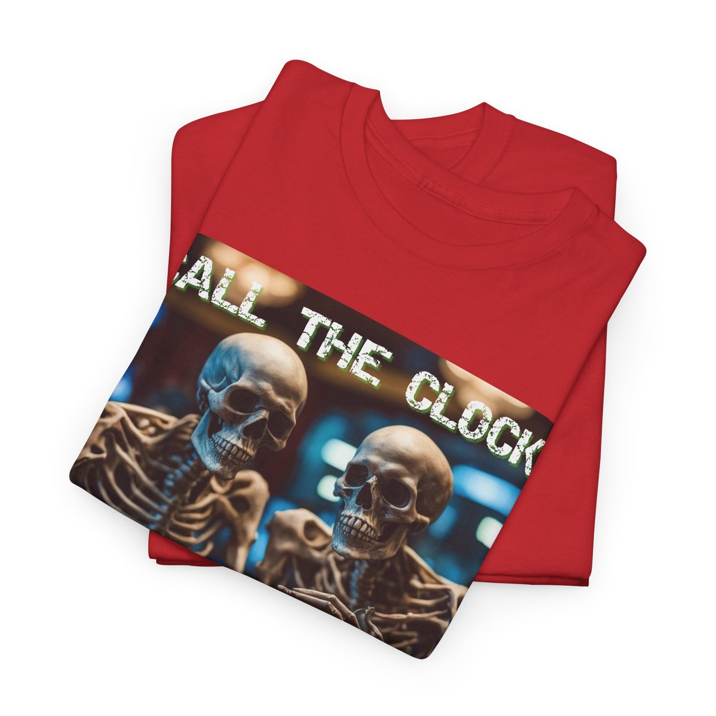 Call the clock skull unisex heavy cotton T-Shirt Must have Good Luck All-in