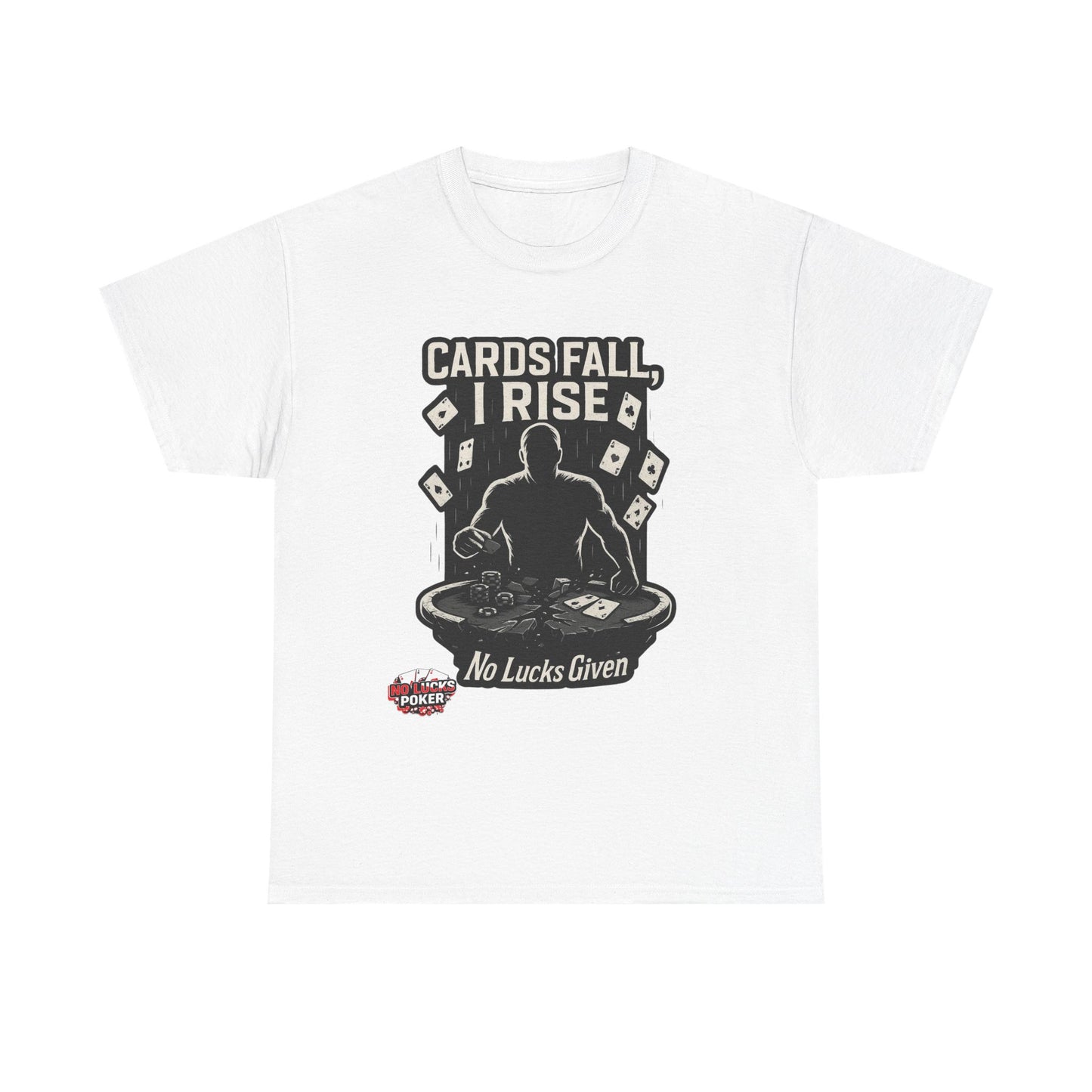 Cards Fall, I Rise Poker T-Shirt | Zero Lucks – Rise Above