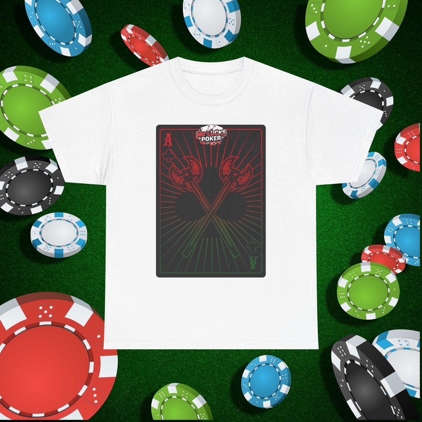 No Lucks Given Ace of Clubs card with two big axes Red Green Poker T-Shirt Must have Good Luck All-in