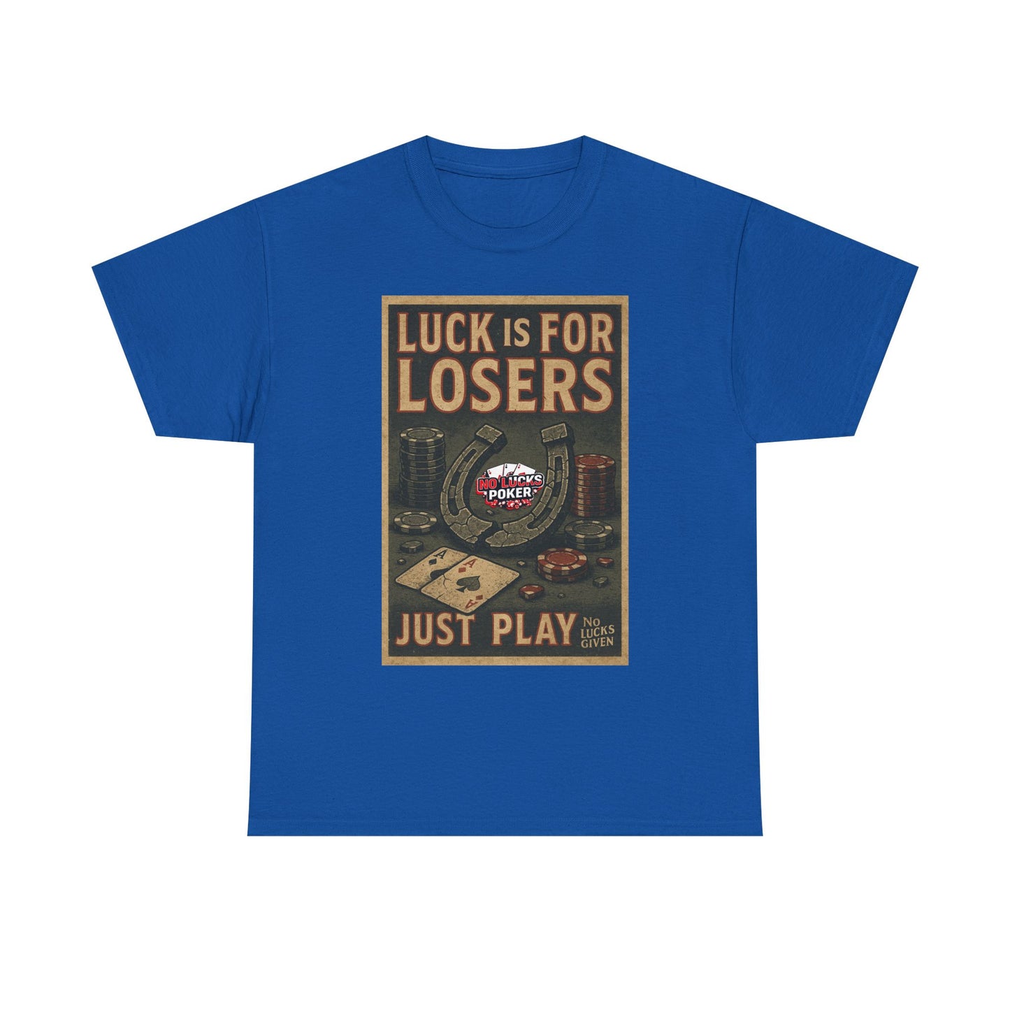 Luck is for Losers Poker T-Shirt | Zero Lucks – Skill Over Chance