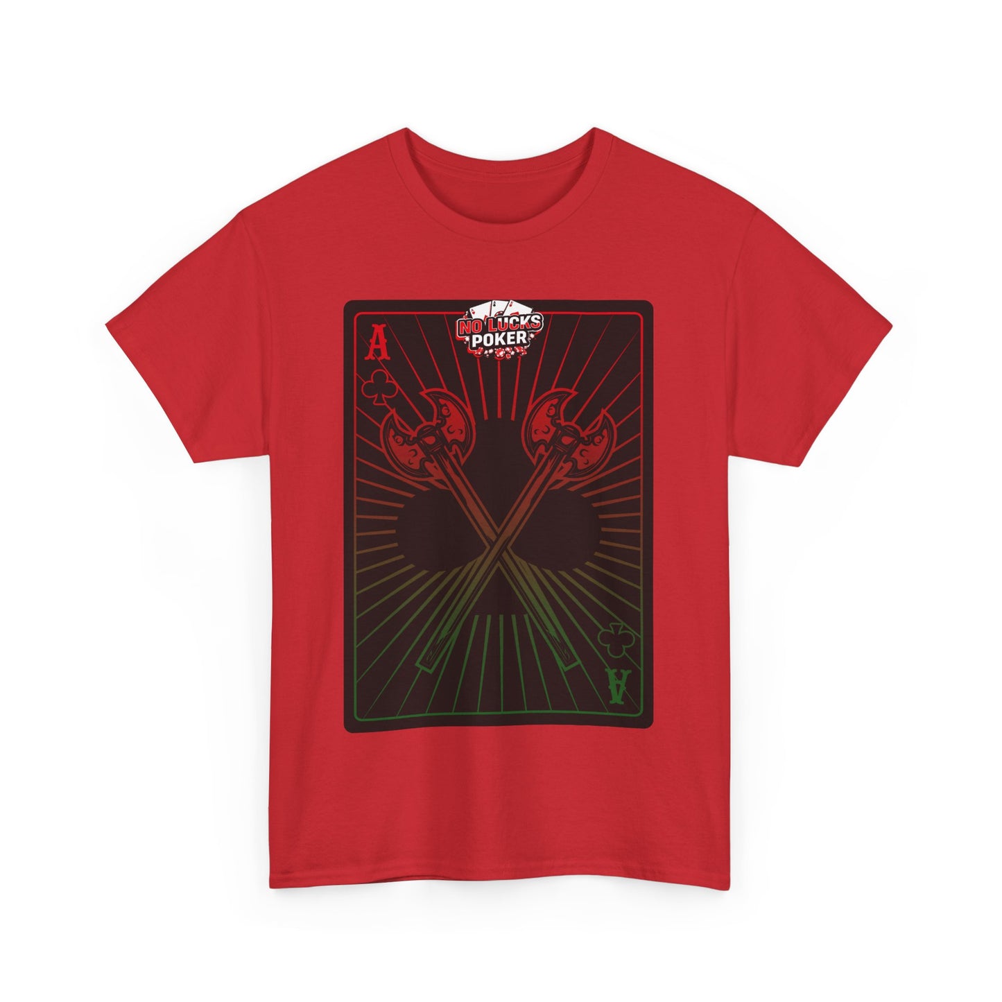 No Lucks Given Ace of Clubs card with two big axes Red Green Poker T-Shirt Must have Good Luck All-in
