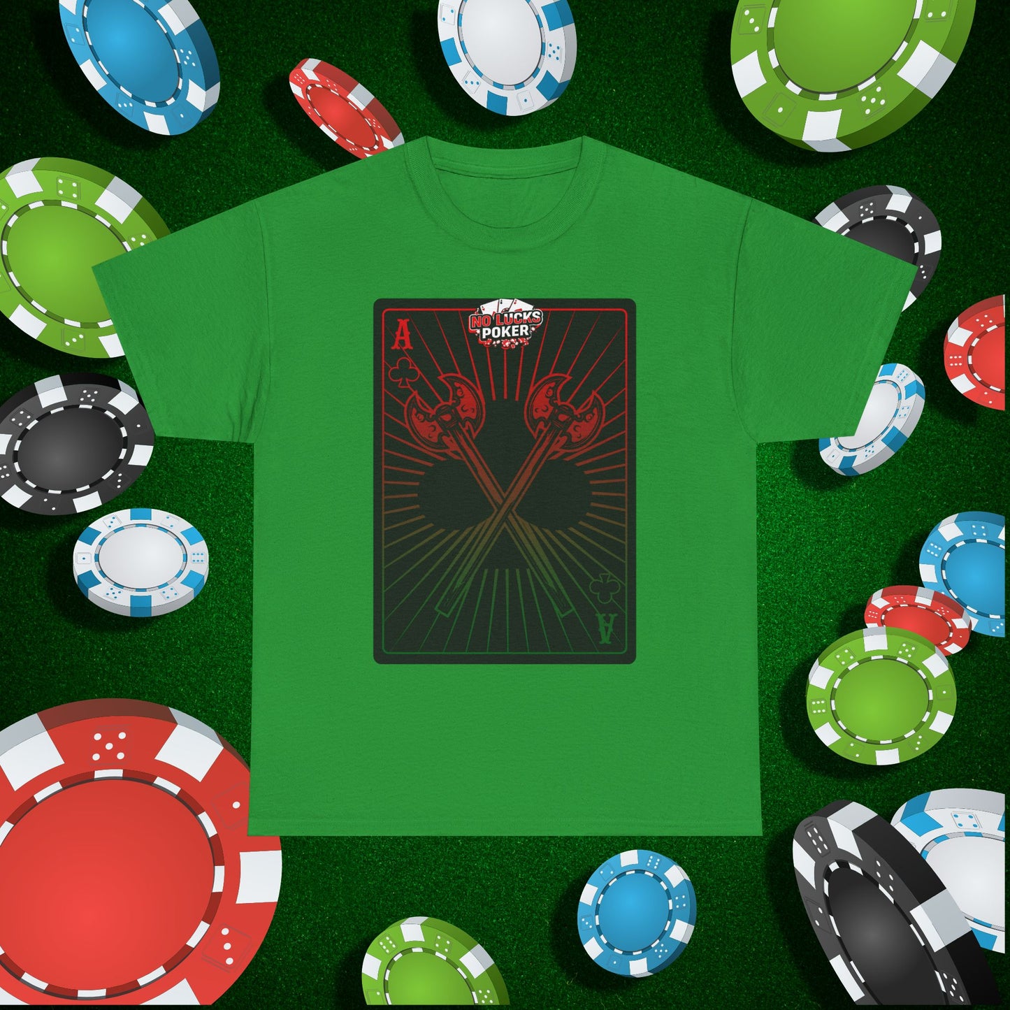 No Lucks Given Ace of Clubs card with two big axes Red Green Poker T-Shirt Must have Good Luck All-in