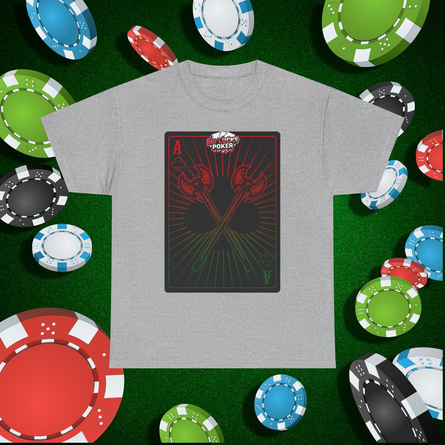 No Lucks Given Ace of Clubs card with two big axes Red Green Poker T-Shirt Must have Good Luck All-in