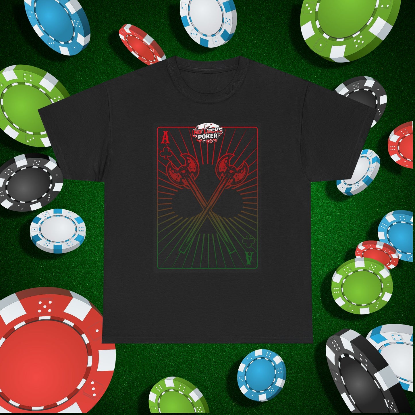 No Lucks Given Ace of Clubs card with two big axes Red Green Poker T-Shirt Must have Good Luck All-in