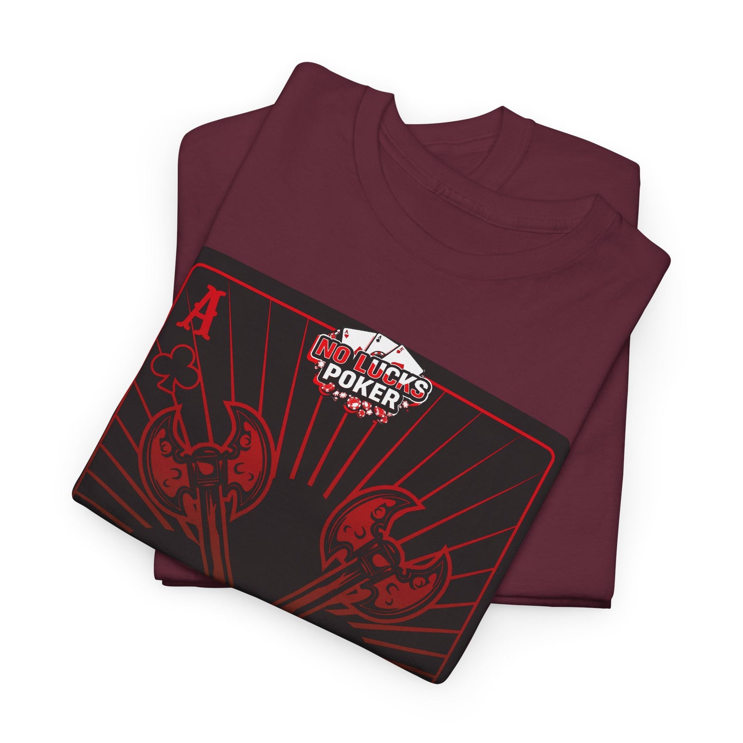 No Lucks Given Ace of Clubs card with two big axes Red Green Poker T-Shirt Must have Good Luck All-in