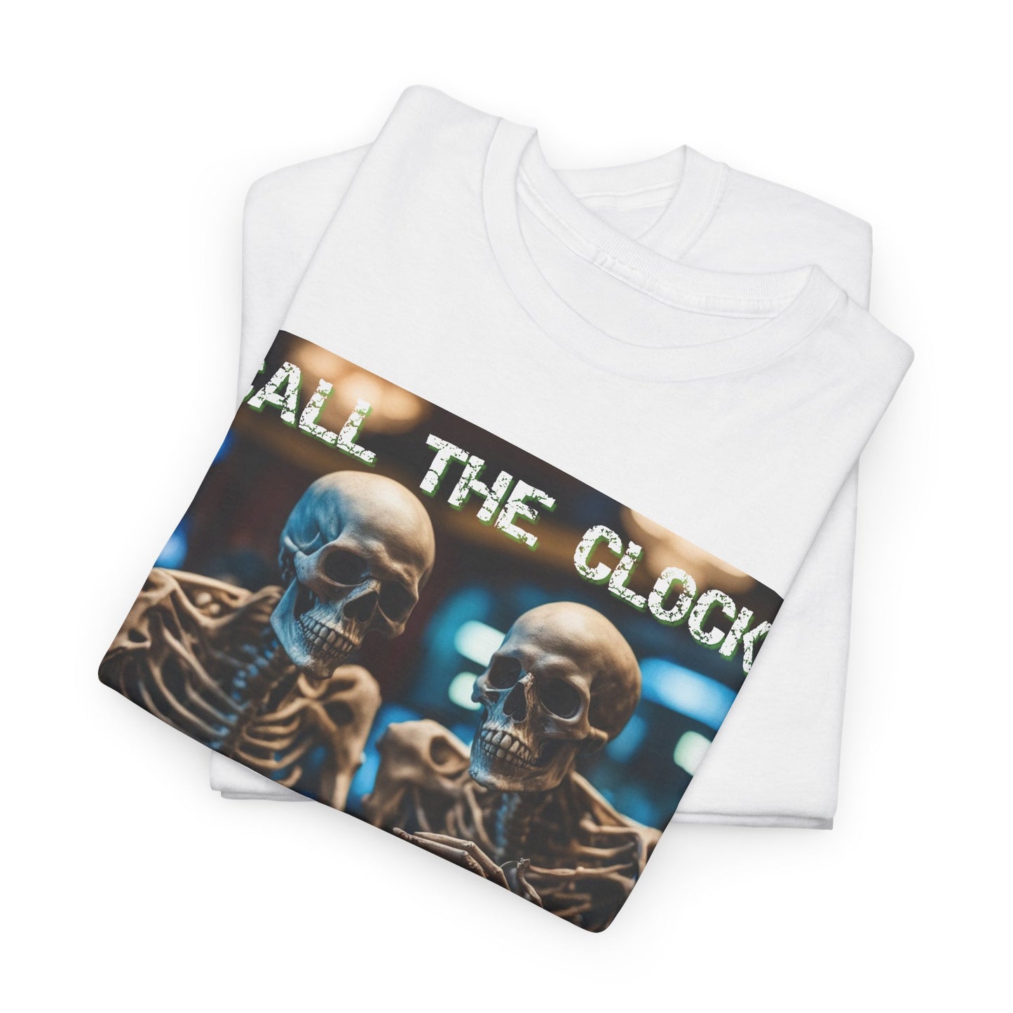 Call the clock skull unisex heavy cotton T-Shirt Must have Good Luck All-in