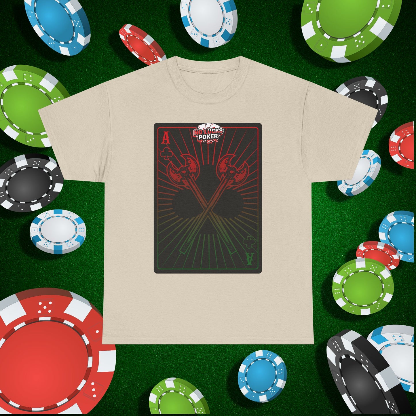 No Lucks Given Ace of Clubs card with two big axes Red Green Poker T-Shirt Must have Good Luck All-in