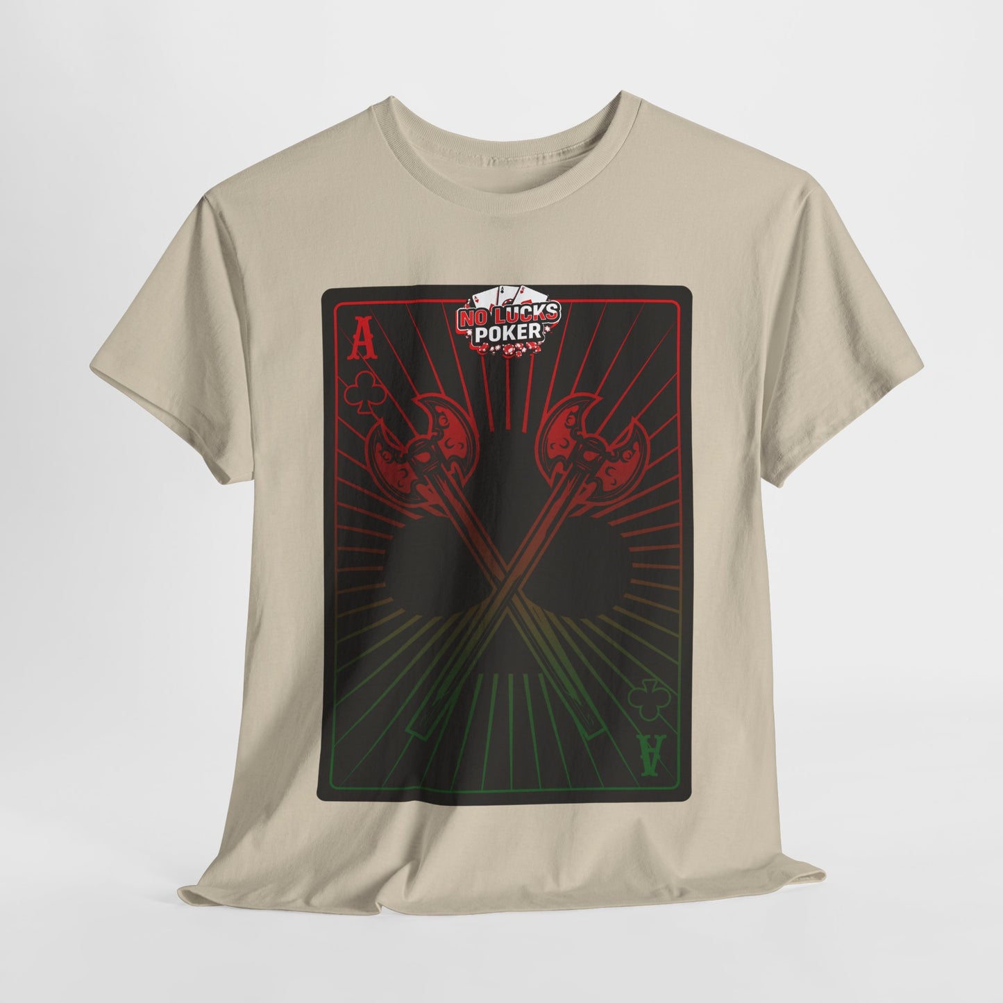 No Lucks Given Ace of Clubs card with two big axes Red Green Poker T-Shirt Must have Good Luck All-in